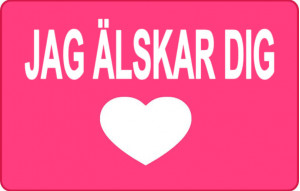 
			                        			Jag älskar dig